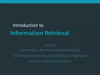 CS276 Information Retrieval and Web Search Christopher Manning and Prabhakar Raghavan
