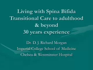 Living with Spina Bifida Transitional Care to adulthood &amp; beyond 30 years experience