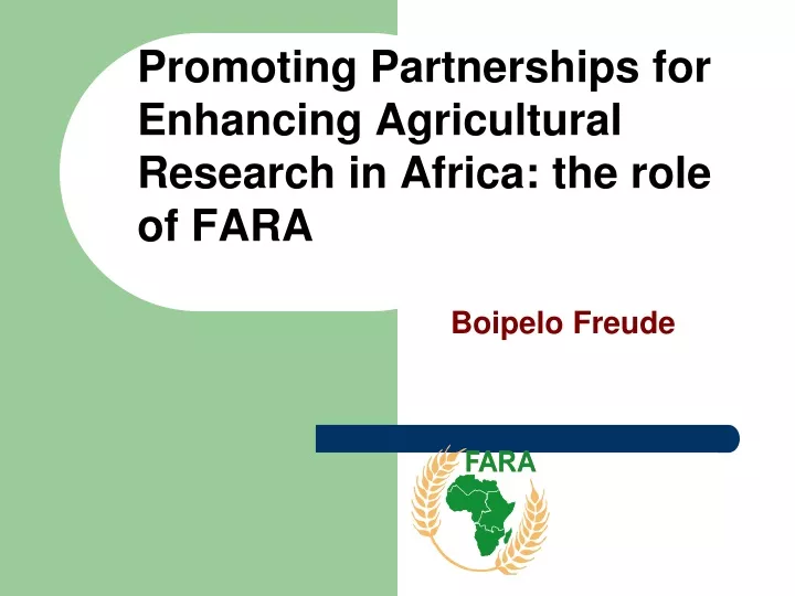 promoting partnerships for enhancing agricultural research in africa the role of fara