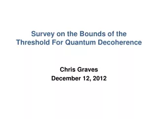 Survey on the Bounds of the Threshold For Quantum Decoherence