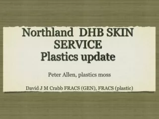 Northland  DHB SKIN SERVICE Plastics update