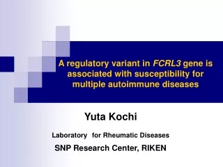 Yuta Kochi Laboratory for Rheumatic Diseases SNP Research Center, RIKEN