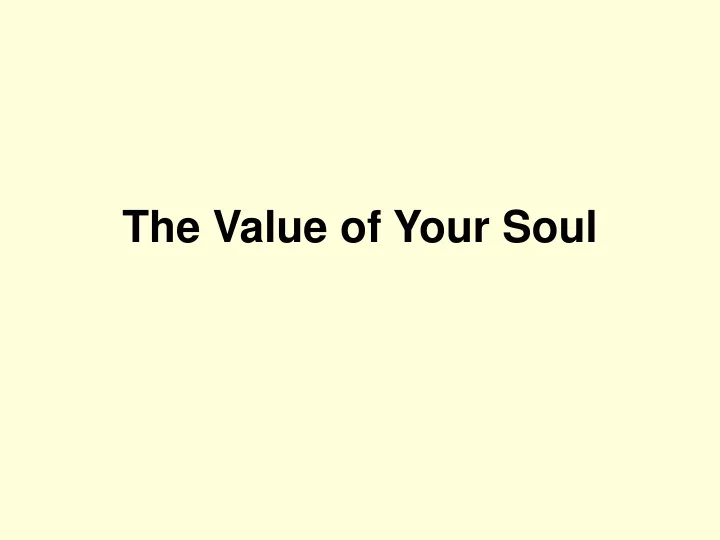 the value of your soul