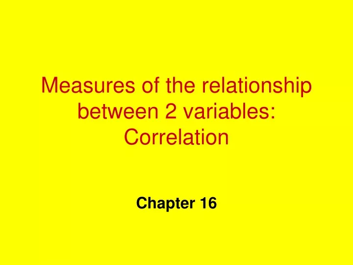 measures of the relationship between 2 variables correlation