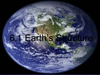 6.1 Earth’s Structure