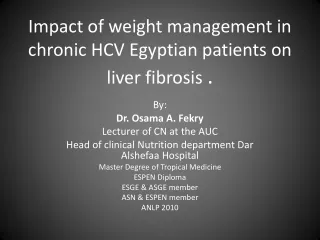 Impact of weight management in chronic HCV Egyptian patients on liver fibrosis  .