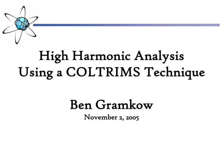 high harmonic analysis using a coltrims technique