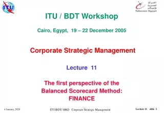 ITU / BDT Workshop Cairo, Egypt,  19 – 22 December 2005  Corporate Strategic Management