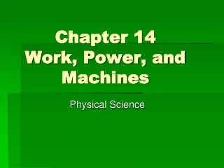 Chapter 14 Work, Power, and Machines