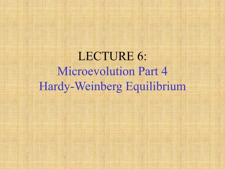 lecture 6 microevolution part 4 hardy weinberg equilibrium