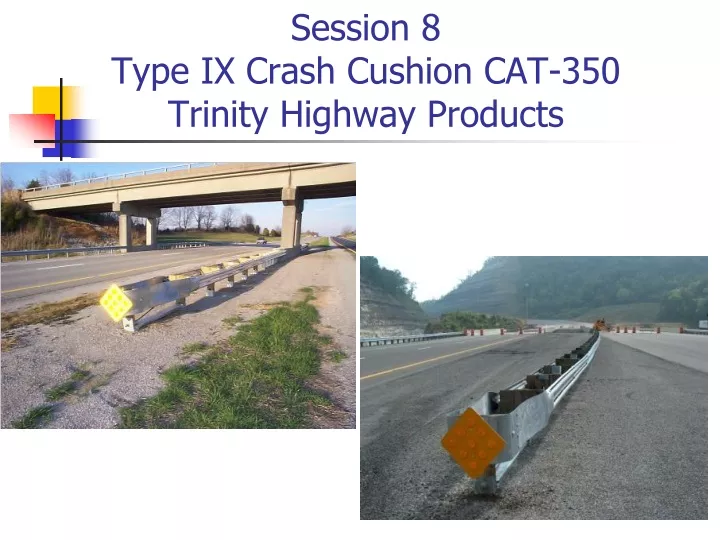 session 8 type ix crash cushion cat 350 trinity highway products