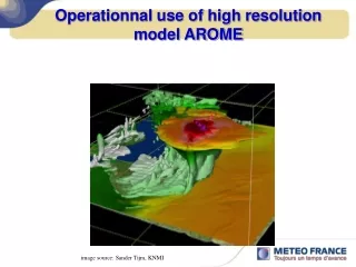 Operationnal use of high resolution model AROME