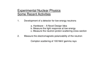 Experimental Nuclear Physics Some Recent Activities