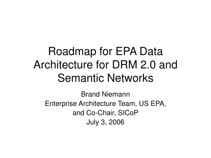 roadmap for epa data architecture for drm 2 0 and semantic networks
