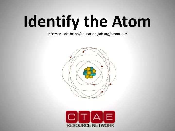 identify the atom jefferson lab http education jlab org atomtour