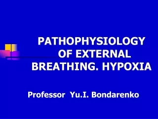 PATHOPHYSIOLOGY    OF EXTERNAL BREATHING. HYPOXIA