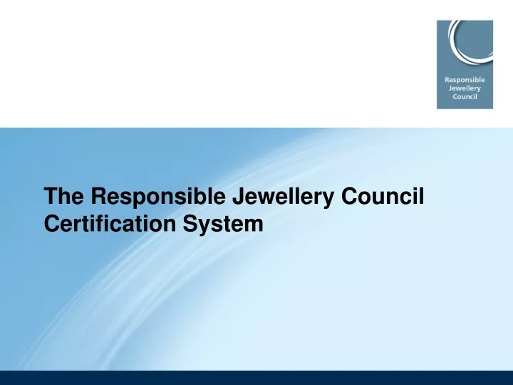 the responsible jewellery council certification system