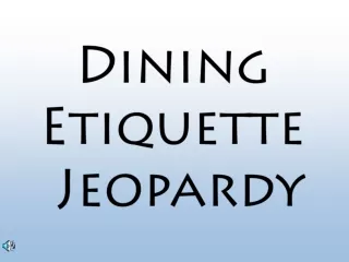 Dining Etiquette  Jeopardy