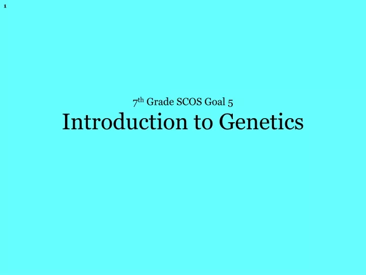 7 th grade scos goal 5 introduction to genetics