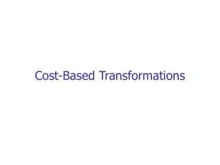 Cost-Based Transformations