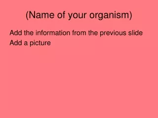 (Name of your organism)