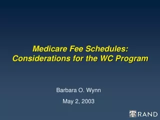 Medicare Fee Schedules:  Considerations for the WC Program