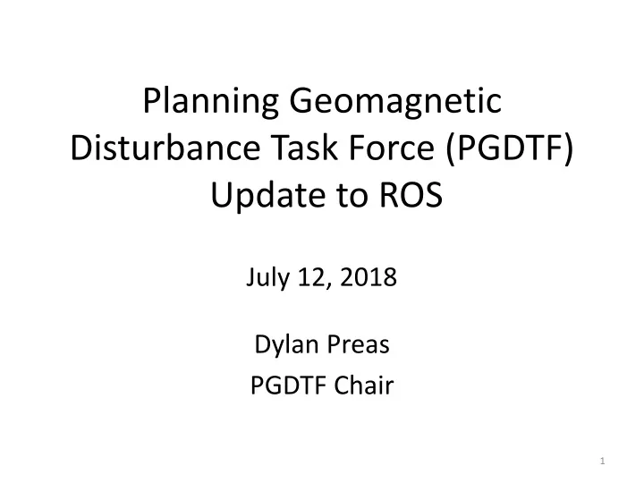 planning geomagnetic disturbance task force pgdtf update to ros