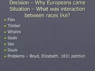 Decision – Why Europeans came Situation – What was interaction between races like?