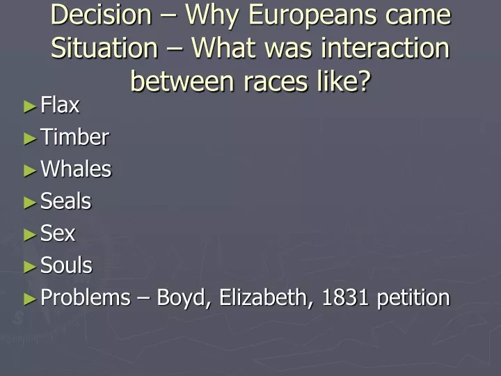 decision why europeans came situation what was interaction between races like