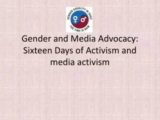 Gender and Media Advocacy: Sixteen Days of Activism and media activism