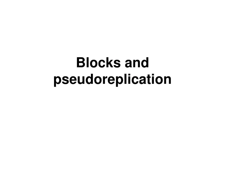 blocks and pseudoreplication