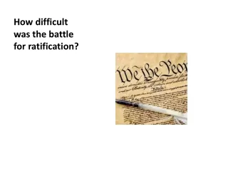How difficult was the battle for ratification?