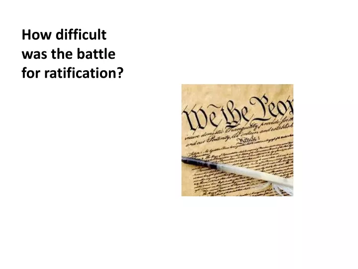 how difficult was the battle for ratification