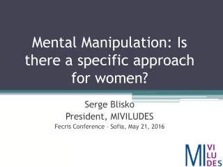 Mental Manipulation: Is  there  a  specific approach  for  women ?  Serge Blisko
