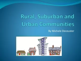 Rural, Suburban and Urban Communities