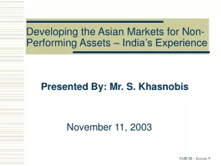 Developing the Asian Markets for Non-Performing Assets – India’s Experience