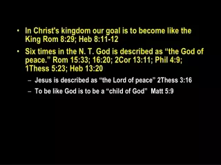 In Christ's kingdom our goal is to become like the King Rom 8:29; Heb 8:11-12