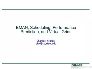 EMAN, Scheduling, Performance Prediction, and Virtual Grids