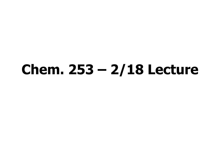 chem 253 2 18 lecture
