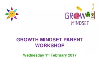 GROWTH MINDSET PARENT WORKSHOP  Wednesday 1 st  February 2017
