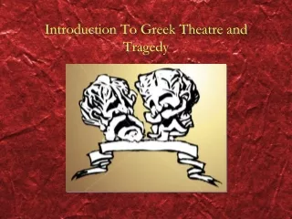 Introduction To Greek Theatre and Tragedy