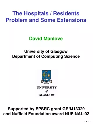 The  Hospitals / Residents  Problem and Some  E xtensions D avid Manlove University of Glasgow
