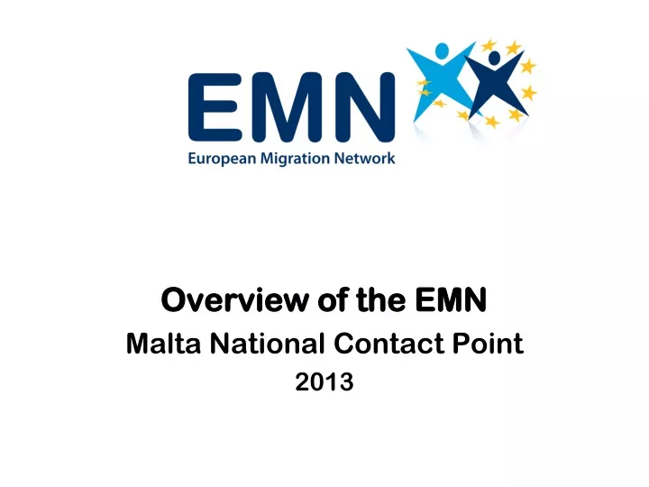 overview of the emn malta national contact point 2013