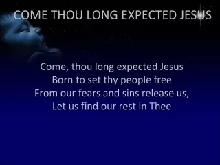 COME THOU LONG EXPECTED JESUS