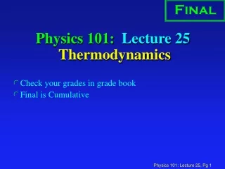 Physics 101:  Lecture 25  Thermodynamics