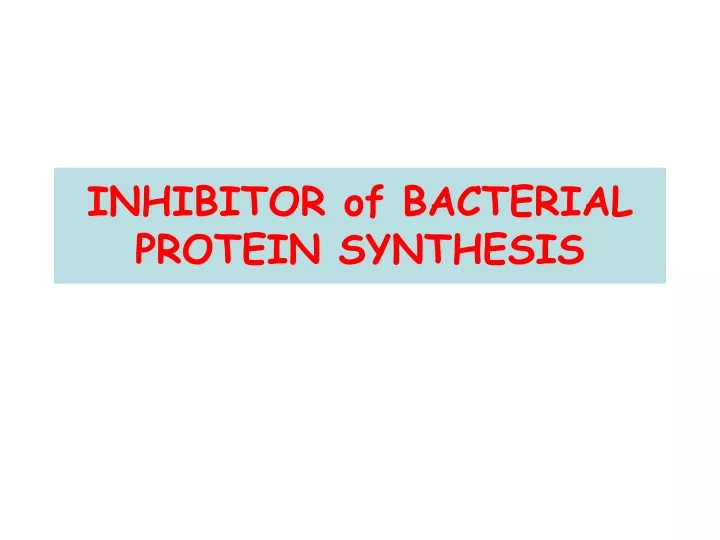 inhibitor of bacterial protein synthesis