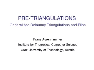 PRE-TRIANGULATIONS Generalized Delaunay Triangulations and Flips