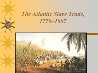 The Atlantic Slave Trade, 1770–1807