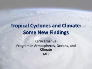 Tropical Cyclones and Climate: Some New Findings