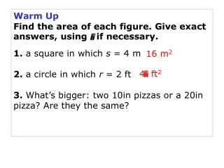 Warm Up Find the area of each figure. Give exact answers, using  ?  if necessary.